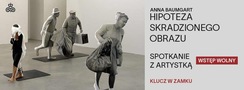 Plakat zapraszający na wydarzenie "Anna Baumgart Hipoteza skradzionego obrazu 8 maja – 8 czerwca 2025 r."
